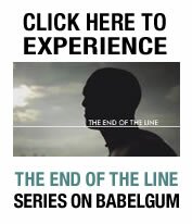 Click here to experience The End Of The Line series on Babelgum